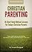 Christian Parenting: 35 Short Daily Biblical Lessons For Todays Christian Parents