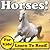 Horses! Learn About Horses While Learning To Read - Horse Photos And Facts Make It Easy! (Over 45+ Photos of Horses)
