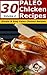30 Paleo Chicken Recipes - Simple and Easy Paleo Chicken Recipes (Volume 2) (Paleo Recipes Book 4)