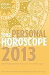 Your Personal Horoscope 2013: The only one-volume horoscope you’ll ever need Your Personal Horoscope 2013: The only one-volume horoscope you’ll ever need