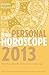 Your Personal Horoscope 2013: The only one-volume horoscope you’ll ever need