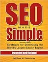 SEO Made Simple: Search Engine Optimization Strategies for Dominating the World's Largest Search Engine