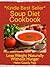Soup Diet Cookbook: No Wheat; No Gluten; No Hunger; No More Belly Fat!: 35 Yummy Soups and Smoothies to Lose Weight and Belly Fat Naturally Without Hunger; ... (How To Cook Healthy in a Hurry Book 5)