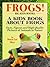 Frogs! A Kids Book About Frogs and Toads - Facts, Figures and... by Maya Lee Shye