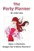 The Party Planner: Ideas, Checklist, Budget, Bar & Menu Planners!