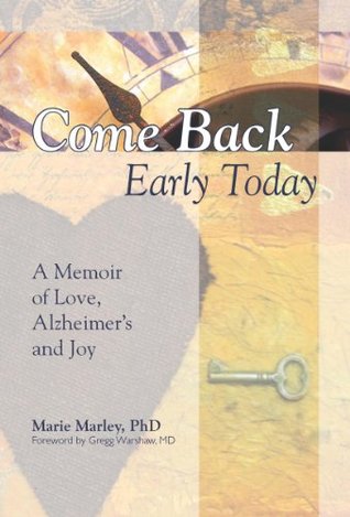 Come Back Early Today: A Memoir of Love, Alzheimer's and Joy (Kindle Edition)