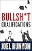 Bullsh*t Qualifications by Joel Runyon