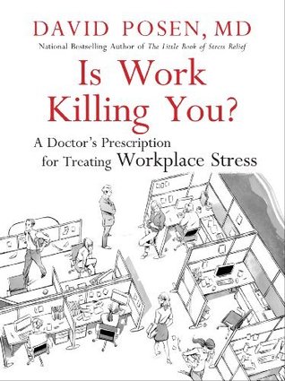 Is Work Killing You?: A Doctor's Prescription for Treating Workplace Stress (Kindle Edition)