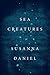 Sea Creatures: A Novel (P.S.)