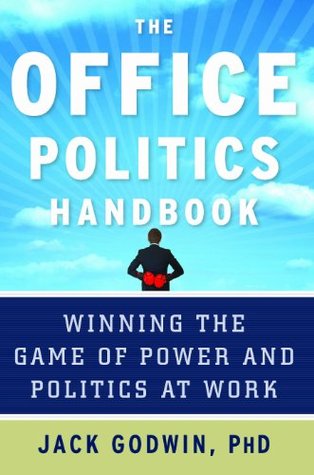 The Office Politics Handbook: Winning the Game of Power and Politics at Work (Kindle Edition)