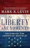 The Liberty Amendments: Restoring the American Republic Book cover for The Liberty Amendments: Restoring the American Republic