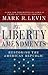 The Liberty Amendments by Mark R. Levin The Liberty Amendments by Mark R. Levin
