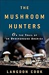 The Mushroom Hunters by Langdon Cook