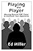 Playing The Player: Moving Beyond ABC Poker To Dominate Your Opponents