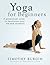 Yoga For Beginners by Timothy Burgin