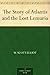 The Story of Atlantis and the Lost Lemuria by William Scott-Elliot