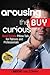 Arousing the Buy Curious: Real Estate Pillow Talk for Patrons and Professionals