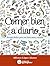 Comer bien a diario. Recetas fáciles para una dieta sana y va... by Alfonso López Alonso