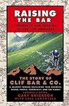 Book cover for Raising the Bar: Integrity and Passion in Life and Business: The Story of Clif Bar Inc.