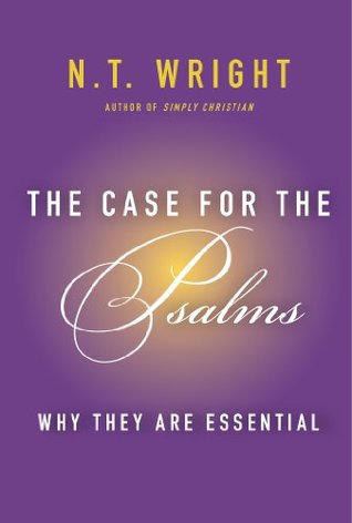 The Case for the Psalms: why they are essential