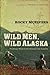 Wild Men, Wild Alaska by Rocky McElveen