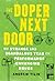The Doper Next Door: My Strange and Scandalous Year on Performance-Enhancing Drugs