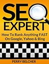 SEO Expert How to Rank Anything Fast On Google Yahoo or Bing SEO Expert How to Rank Anything Fast On Google Yahoo or Bing