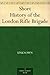 Short History of the London Rifle Brigade