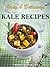 Delicious & Simple Kale Recipes by Tammy Lambert
