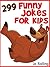 299 Funny Jokes for Kids! Short, Funny, Clean and Corny Kid's... by Jo Rolling