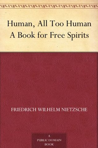 Human, All Too Human A Book for Free Spirits