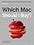 Which Mac Should I Buy? by Apple Sliced