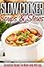 Slow Cooker Soups And Stews: Create Delicious Soups And Stews In Your Slow Cooker. (Simple Slow Cooker Series)