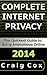 Complete Internet Privacy: The Quickest Guide to Being Anonymous Online