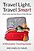Travel Light, Travel Smart: Pack Less and See More of the World (A Minimalist Traveling Guide)