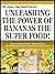Unleashing the power of bananas the super food