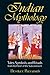 Indian Mythology: Tales, Symbols, and Rituals from the Heart of the Subcontinent