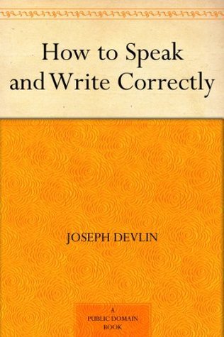 How to Speak and Write Correctly (Kindle Edition)