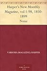 Harper's New Monthly Magazine, vol 1-98, 1850-1899 None by Harper's Magazine