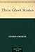 Three Ghost Stories