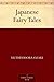 Japanese Fairy Tales by Yei Theodora Ozaki Japanese Fairy Tales by Yei Theodora Ozaki