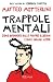 Trappole mentali by Matteo Motterlini