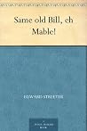 Same old Bill, eh Mable! Same old Bill, eh Mable!
