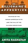 The Billionaire's Apprentice by Anita Raghavan The Billionaire's Apprentice by Anita Raghavan