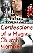 Confessions of a Mega Church Member: Preachers of LA, Pastors of Prosperity, The Gospel, Christian Tithes, God, the Bible, Church Scandals, Cults, Mess and Jesus Miracles