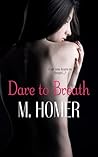 Dare to Breathe by M. Homer