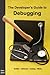 The Developer's Guide to Debugging by Thorsten Grötker