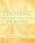 Centering Prayers: A One-Year Daily Companion for Going Deeper into the Love of God