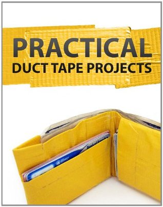 Practical Duct Tape Projects (Kindle Edition)