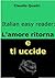 Italian Easy Reader: L'amore ritorna e ti uccide. (Italian Edition)